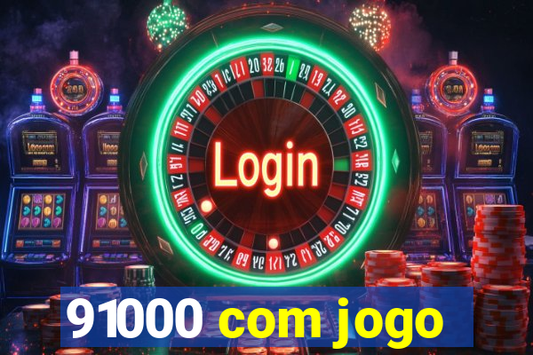91000 com jogo